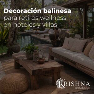 Decoración balinesa para retiros wellness en hotel o villa con madera natural y zona de calma