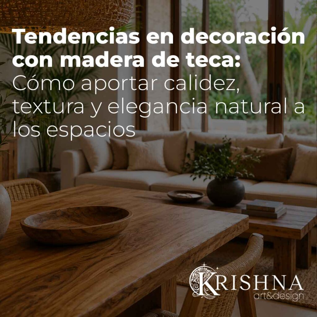 Espacio interior con mesa de madera de teca y decoración natural cálida